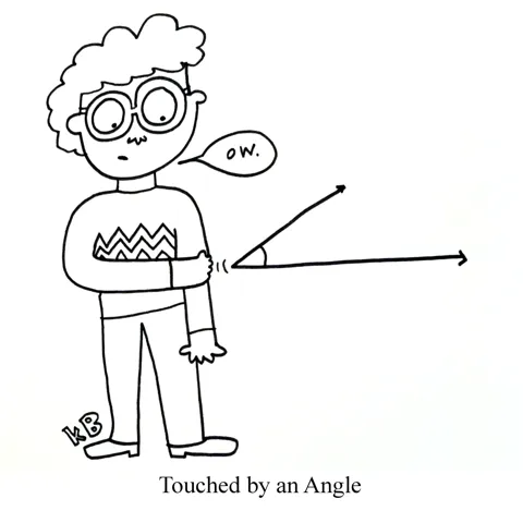 In this pun on the television show Touched by an Angel, we see a man being poked by a acute angle. 