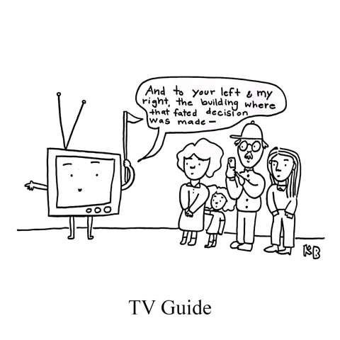 In this pun on TV guide, we see a television acting as a tour guide to a group of tourists.