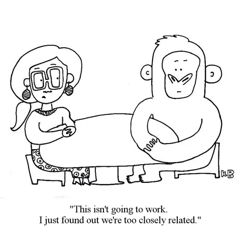 A woman is on a date with a monkey, and tells it, "This isn't going to work. I just found out we're too closely related." 