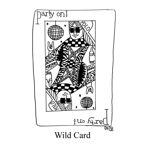In this pun on the sports term wild card, we see a playing card of a queen who is wild! She wears a YOLO hat, sunglasses, and too many animal prints.