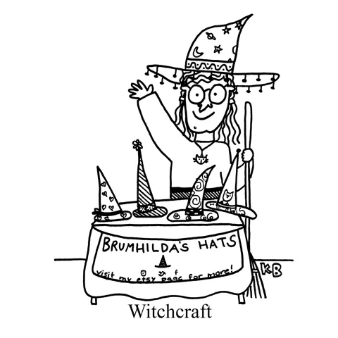 In this pun on witchcraft, we see a witch at a craft fair selling her homemade crafts (Brumhilda's homemade witch hats).