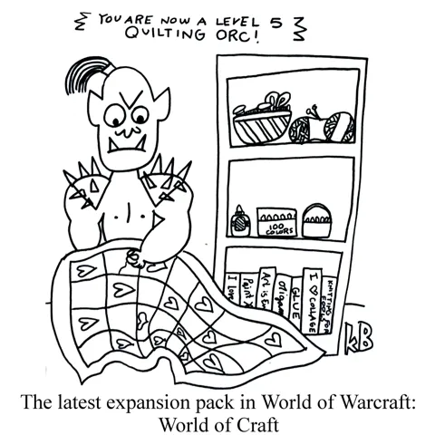 In this pun on World of Warcraft, we see an orc reaching level 5 as he completes a new skill set - quilting!